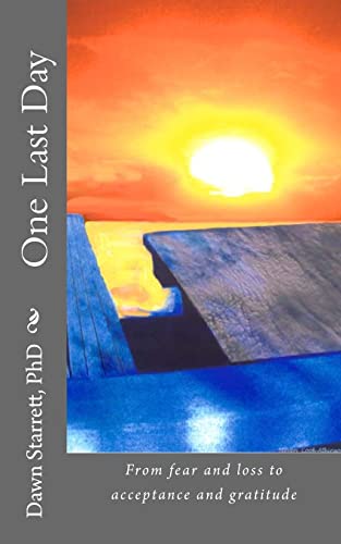 One Last Day: From fear and loss to acceptance and gratitude