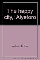 The happy city,: "Aiyetoro" B0007JZQ6W Book Cover