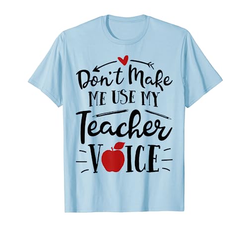 Don't Make Me Use My Teacher Voice T shirt Mujeres Hombres Regalos Camiseta