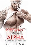 Pregnant By The Alpha: A Forbidden Romance (Forbidden Fantasies Book 11)