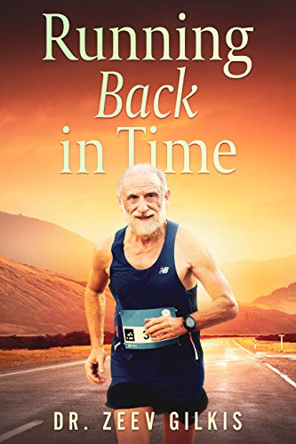 Running Back in Time: Discovering the Formula to Beat the Aging Process and Get Younger (Younger Than Ever Book 2)