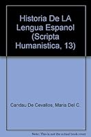 Historia De LA Lengua Espanol (Scripta Humanistica, 13) 0916379221 Book Cover