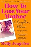 How to Lose Your Mother: A Daughter's Memoir (English Edition)