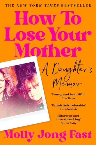 How to Lose Your Mother: A Daughter's Memoir (English Edition)
