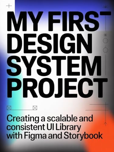 My First Design System Project: Creating a Scalable and Consistent UI Library with Figma and Storybook