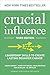 Crucial Influence, Third Edition: Leadership Skills to Create Lasting Behavior Change