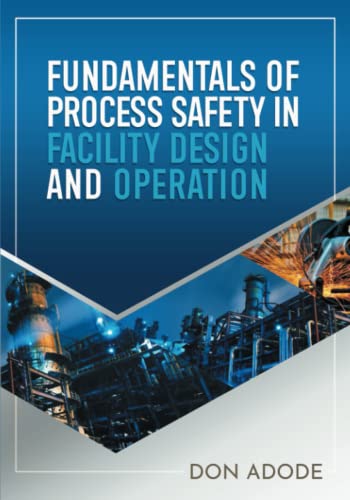 Fundamentals of Process Safety In Facility Design And Operation