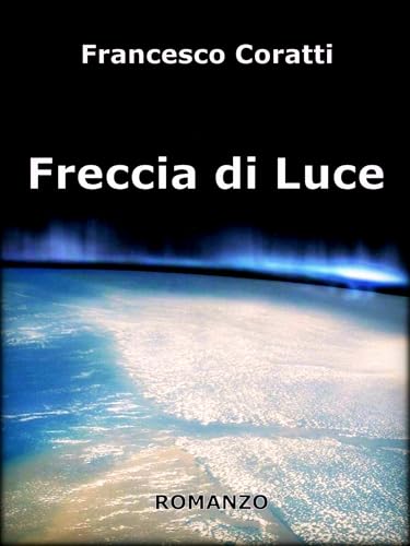 Freccia di Luce (Orizzonti e Misteri) (Italian Edition)
