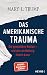 Cover zum Buch Das amerikanische Trauma: Die gespalt...
