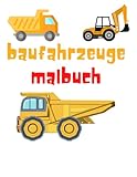  baufahrzeuge malbuch: fahrzeug-malbuch für kinder und kleinkinder(baustellenfahrzeuge kinder)