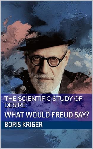 THE SCIENTIFIC STUDY OF DESIRE: WHAT WOULD FREUD SAY? (Philosophical Questions)