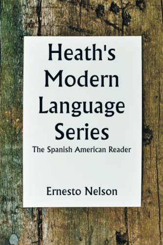 Heath's Modern Language Series: The Spanish American Reader