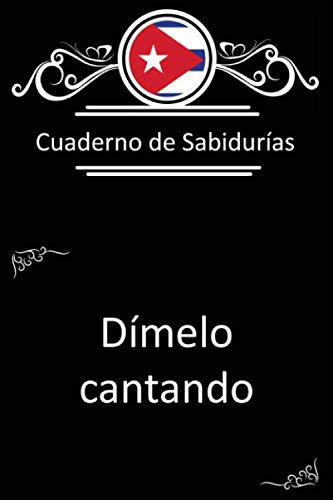 Cuaderno - Refranes Cubanos Cuban Sayings Notebook Cuaderno de lineas 6x9 6x9 lined journal Cantando