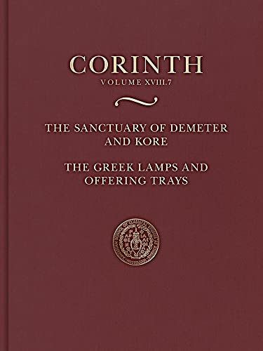 The Sanctuary of Demeter and Kore: The Greek Lamps and Offering Trays (Corinth)