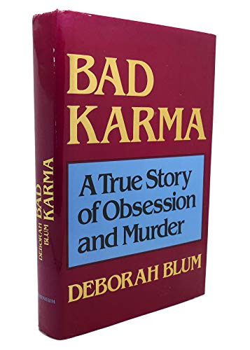 Bad karma: A true story of obsession and murder