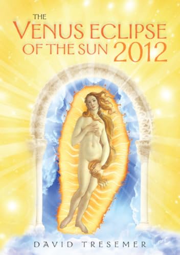 The Venus Eclipse of the Sun 2012: A Rare Celestial Event: Going to the Heart of Technology