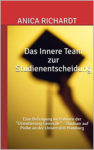 Das Innere Team Zur Studienentscheidung Eine Befragung Im Rahmen Der Orientierung Generale Studium Auf Probe An Der Universitat Hamburg German Edition Kindle Edition By Richardt Anica Health Fitness Dieting