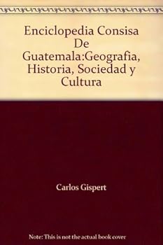 Paperback Enciclopedia Consisa De Guatemala:Geografia, Historia, Sociedad y Cultura Book