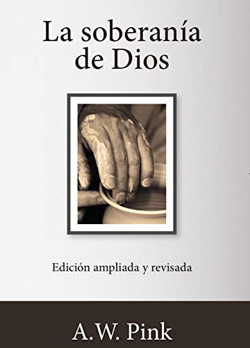 La soberanía de Dios (Spanish Edition)