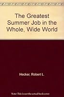 The Greatest Summer Job in the Whole, Wide World 1928767109 Book Cover