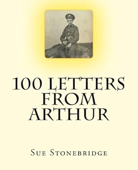 Paperback 100 Letters from Arthur: A World War 1 Soldier's Letters and Transcript Book