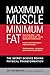 Maximum Muscle, Minimum Fat: The Secret Science Behind Physical Transformation