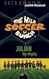 The Wild Soccer Bunch,Book 4, Julian the Mighty (Volume 4)