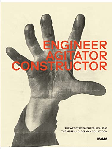 Engineer, Agitator, Constructor: The Artist Reinvented 1918-1938