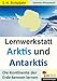 Produktbild Lernwerkstatt ARKTIS & ANTARKTIS / Grundschule: Die Kontinente der Erde kennen lernen im 2.-4. Schuljahr