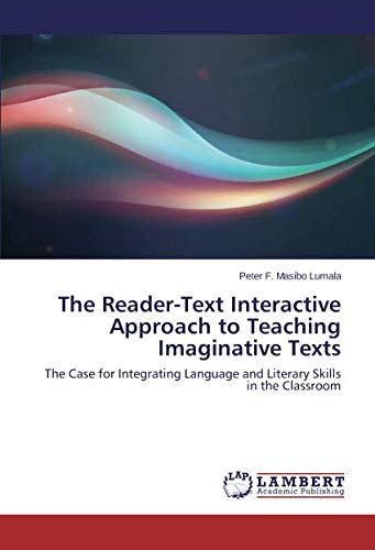 The Reader-Text Interactive Approach to Teaching Imaginative Texts: The Case for Integrating Language and Literary Skills in the Classroom