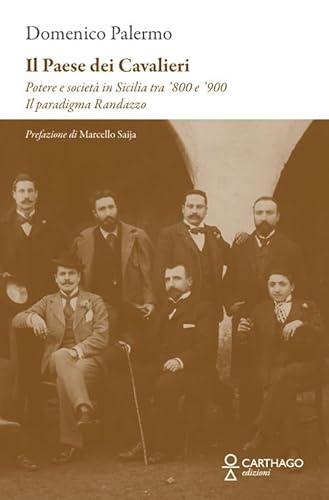 Il Paese Dei Cavalieri. Potere E Società In Sicilia Tra ‘800 E ‘900. Il Paradigma Randazzo-image
