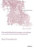 schulsozialarbeiter jobs  Persönlichkeitsstörungen verstehen in der Schule, Schulsozialarbeit und Jugendhilfe. Das Praxisbuch: Mit Online-Materialien (Schemapädagogik kompakt)
