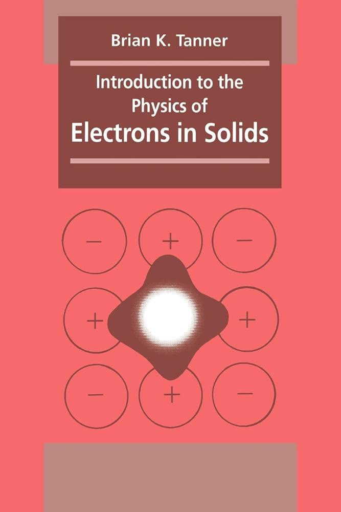 Introduction to the Physics of Electrons in Solids-Brian K. Tann