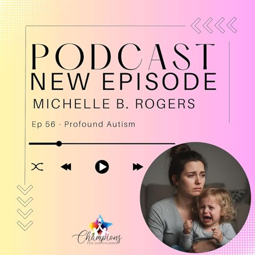 Ep56 - Profound Autism