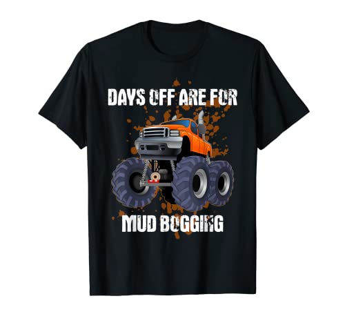 Funny Mudding Days Off Are For Mud Bogging T-Shirt
