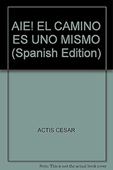 Paperback AIE! EL CAMINO ES UNO MISMO (Spanish Edition) Book