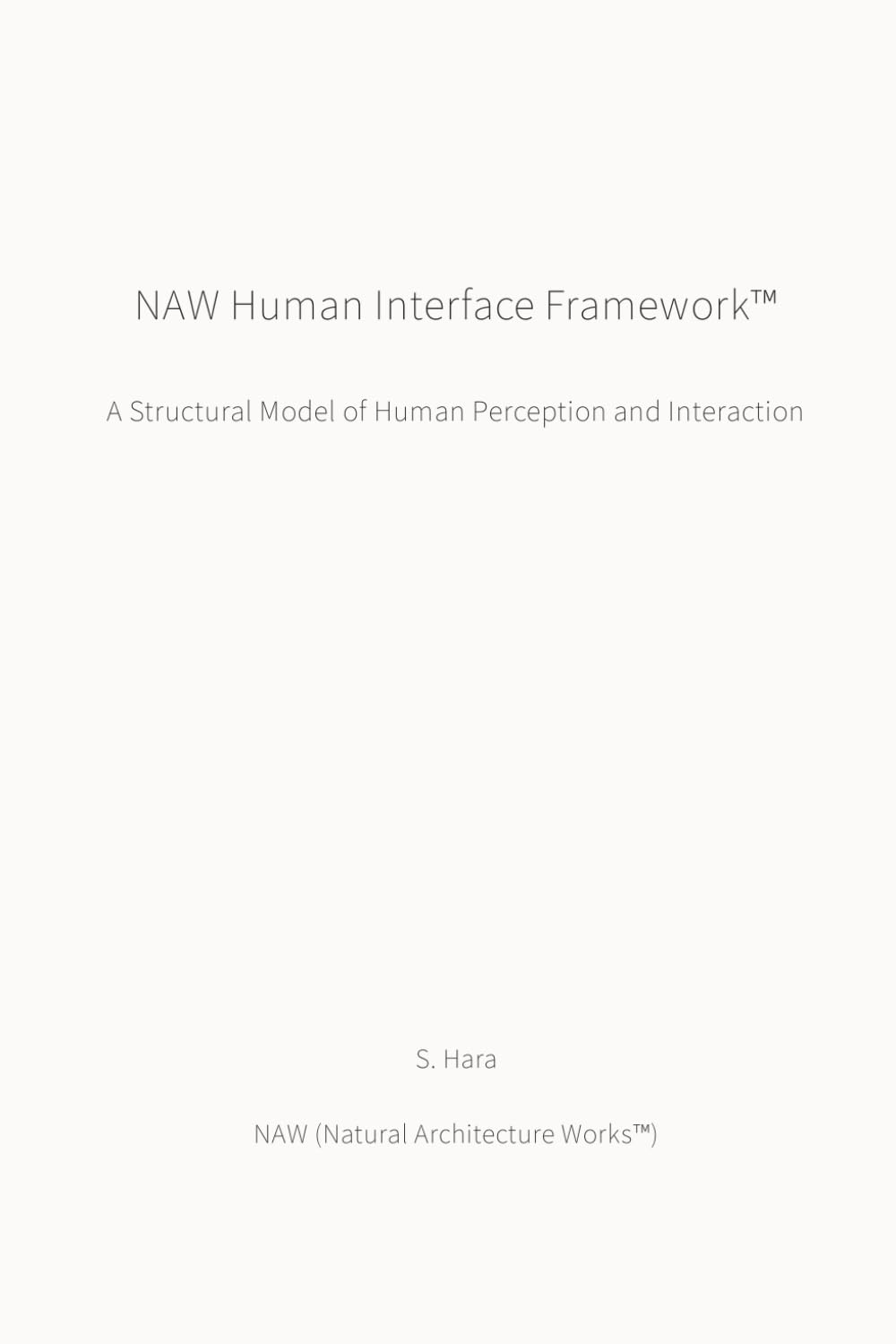 NAW Human Interface Framework™: A Structural Model of Human Perception and Interaction