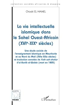 Paperback LA VIE INTELLECTUELLE ISLAMIQUE DANS LE SAHEL OUEST-AFRICAIN (XVIe-XIXe siècles) (French Edition) [French] Book