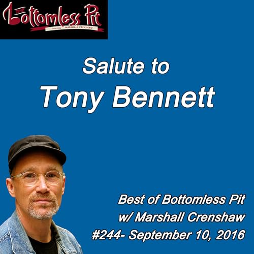 Bottomless Pit #244 "A Salute to Tony Bennett", (9/10/16)