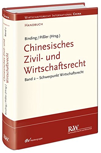 Chinesisches Zivil- und Wirtschaftsrecht, Band 2: Schwerpunkt Wirtschaftsrecht (Wirtschaftsrecht int Chinesisches Zivil- und Wirtschaftsrecht, Band 2: Schwerpunkt Wirtschaftsrecht (Wirtschaftsrecht int