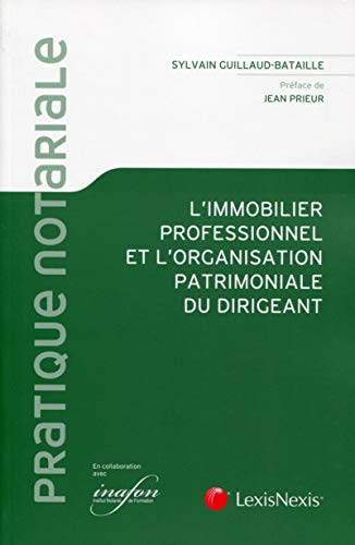 Télécharger L'immobilier professionnel et l'organisation patrimoniale du dirigeant PDF Ebook En Ligne