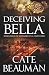 Deceiving Bella: Book Eleven In The Bodyguards Of L.A. County Series (Volume 11)