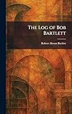 The Log of Bob Bartlett