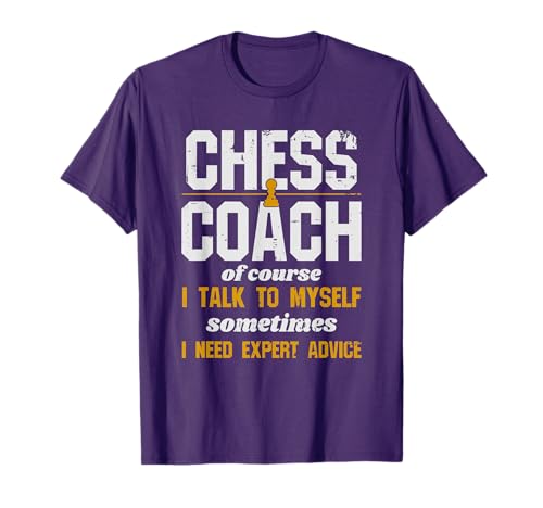 Chess Coach - Of Course I Talk To Myself T-Shirt