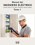 Manual del INGENIERO ELÉCTRICO: Conceptos, circuitos, CC, CA, trifásico, transformador, máquinas instalación. Tomo 1 (Manual del INGENIERO ELÉCTRICO. Tomo 1 y Tomo 2)