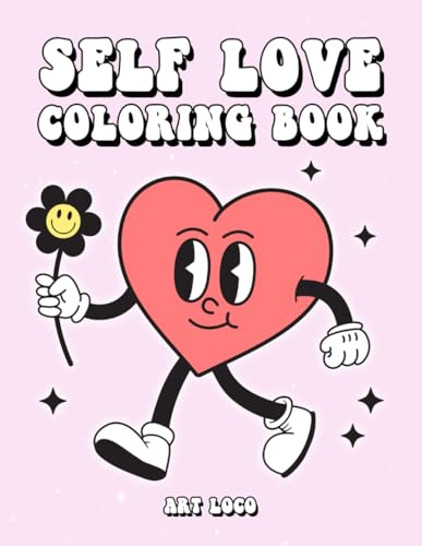 Self Love Coloring Book: Cute Aesthetic Illustrations with Affirmations Stress Relief for Adults and Teens Relaxation and Anxiety Relief Activities for Women Self Love Gifts