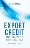  Export Credit Insurance and Guarantees: A Practitioner\'s Guide