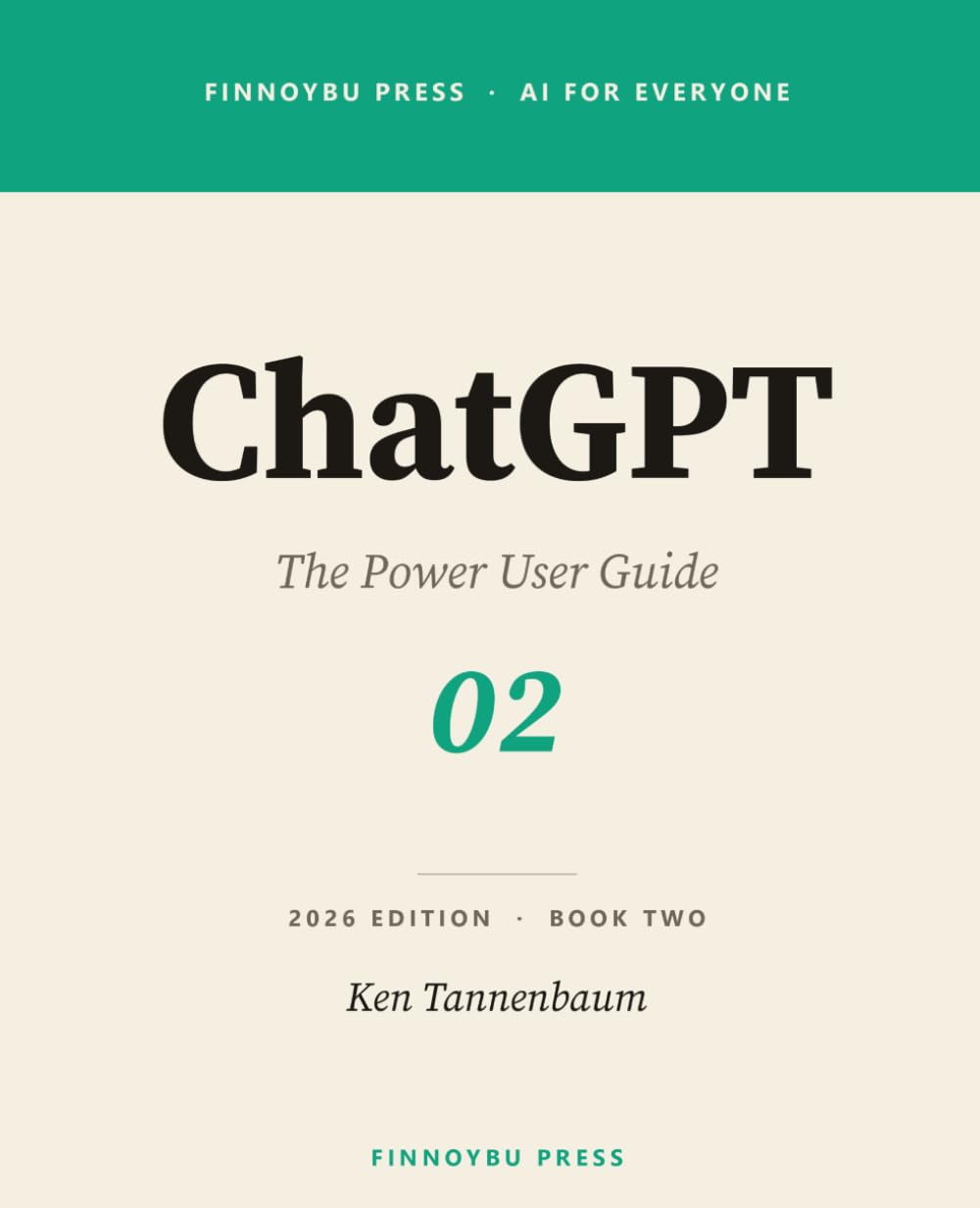 ChatGPT: The Power User Guide: Systems, Workflows, and Precision Prompting (AI for Everyone)