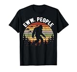 Eww People Bigfoot Social Distancing T-Shirt