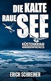 Die kalte, raue See: Küstenkrimi (Hansen & Stahl ermitteln, Band 13) (Reihe Nordseeschatten)